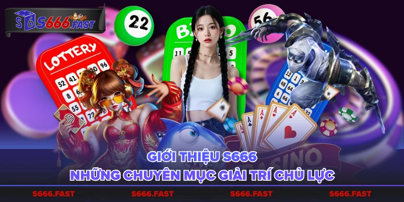 Giới thiệu S666 những chuyên mục giải trí chủ lực